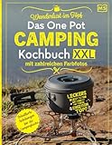 Wanderlust im Topf: Das One Pot Camping Kochbuch XXL mit zahlreichen Farbfotos - Leckere Rezepte für unterwegs aus einem einzigen Topf | Detaillierte Anleitungen für die Campingküche