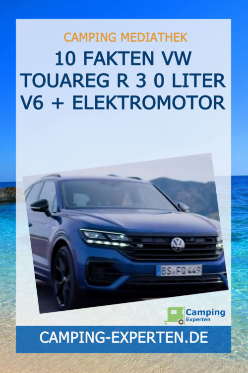 10 Fakten VW Touareg R 3 0 Liter V6 + Elektromotor
