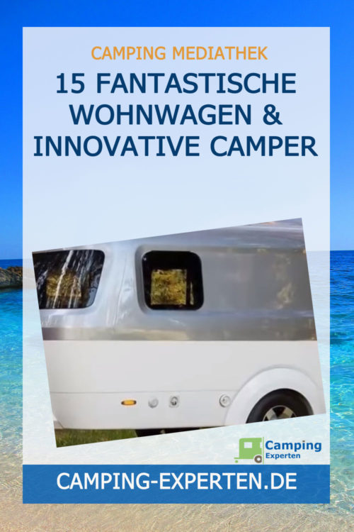 15 fantastische Wohnwagen & innovative Camper