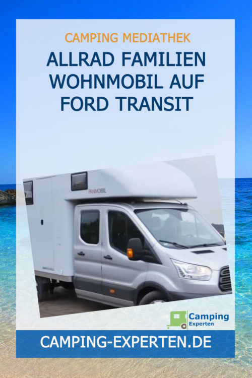 Allrad Familien Wohnmobil auf Ford Transit