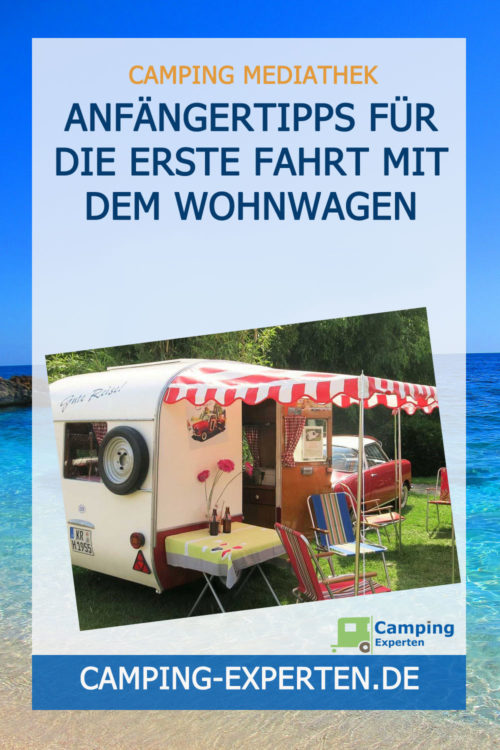Anfängertipps für die erste Fahrt mit dem Wohnwagen