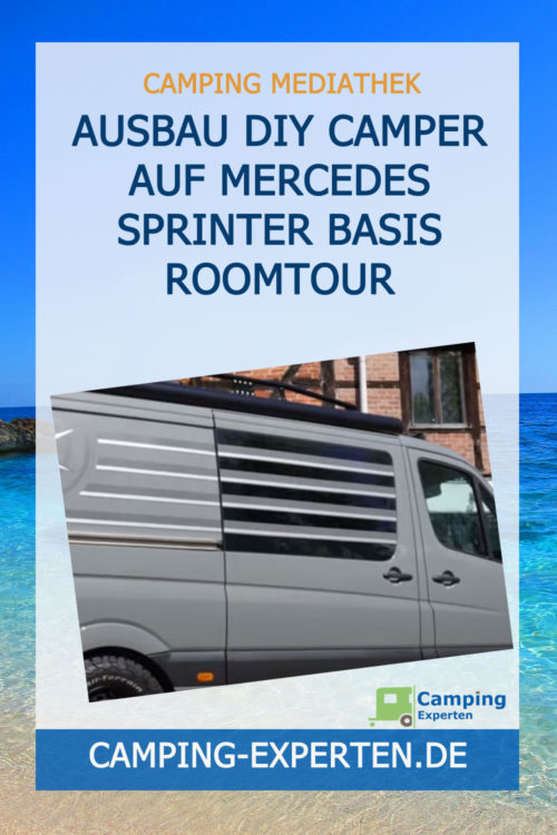 Ausbau DIY Camper auf Mercedes Sprinter Basis Roomtour