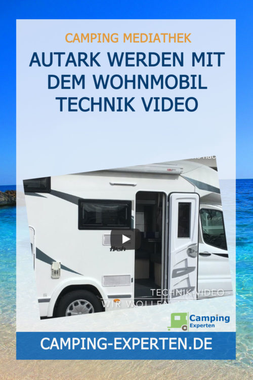 Autark werden mit dem Wohnmobil Technik Video