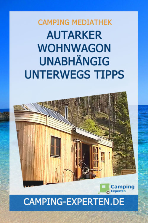 Autarker Wohnwagon unabhängig unterwegs Tipps