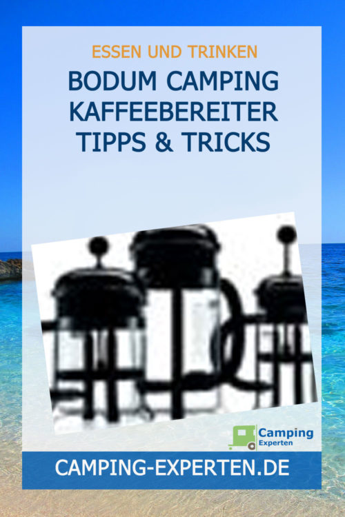 Bodum Camping Kaffeebereiter Tipps & Tricks