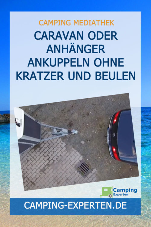 Caravan oder Anhänger ankuppeln ohne Kratzer und Beulen