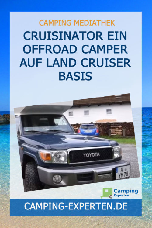 Cruisinator ein Offroad Camper auf Land Cruiser Basis
