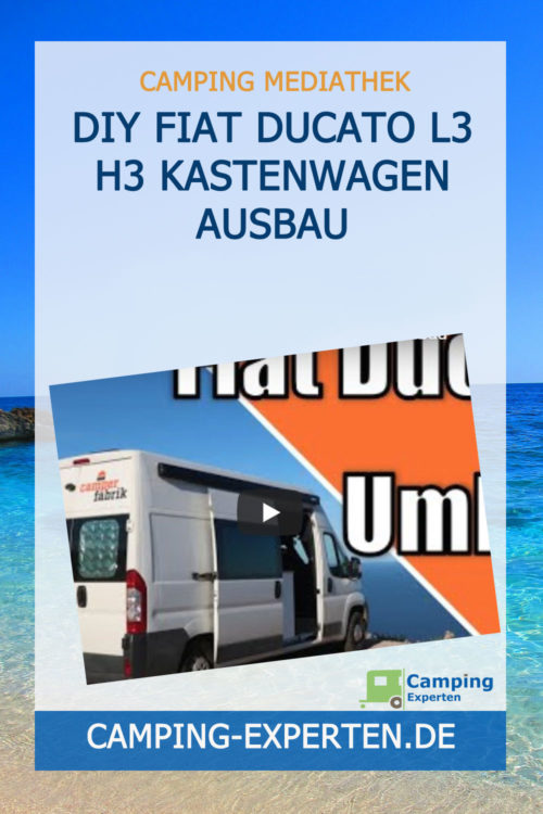 DIY Fiat Ducato L3 H3 Kastenwagen Ausbau