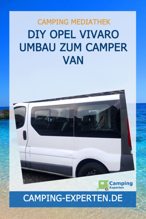 DIY Opel Vivaro Umbau zum Camper Van