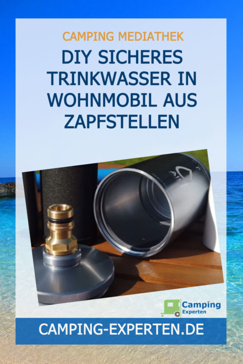 DIY Sicheres Trinkwasser in Wohnmobil aus Zapfstellen