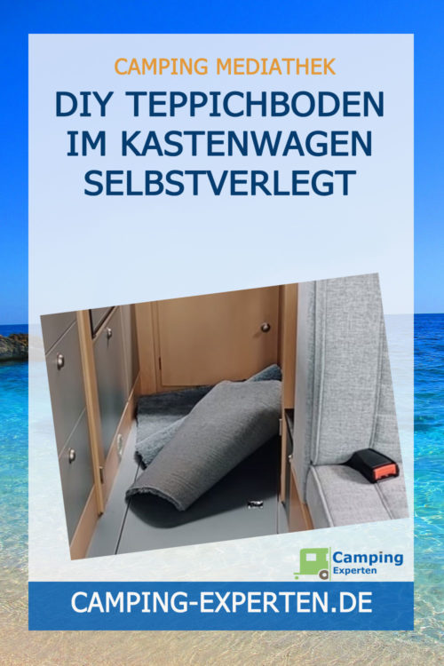DIY Teppichboden im Kastenwagen selbstverlegt