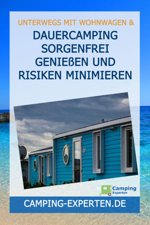 Dauercamping sorgenfrei genießen und Risiken minimieren