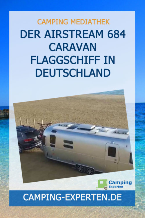 Der Airstream 684 Caravan Flaggschiff in Deutschland