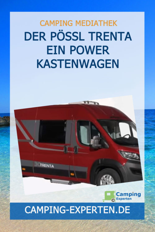 Der Pössl Trenta Ein Power Kastenwagen