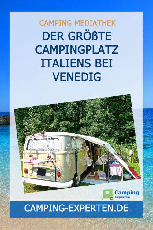 Der größte Campingplatz Italiens bei Venedig