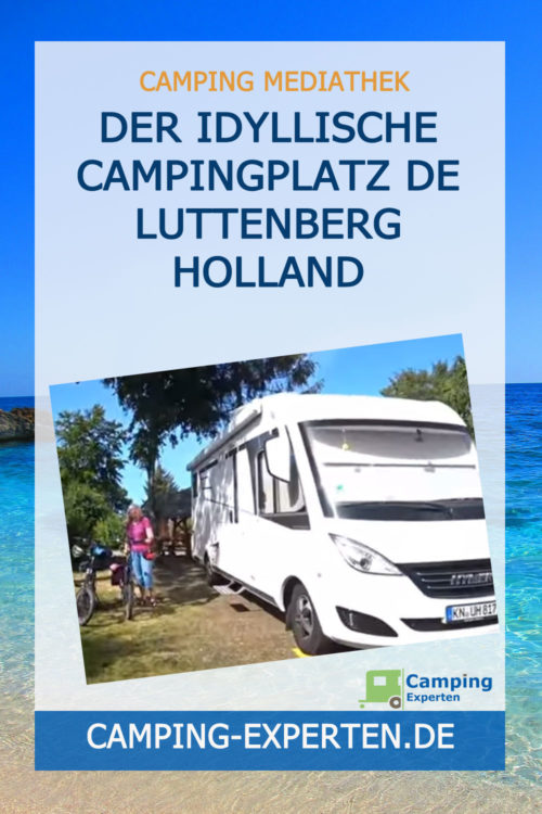 Der idyllische Campingplatz De Luttenberg Holland