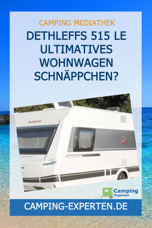 Dethleffs 515 LE ultimatives Wohnwagen Schnäppchen?