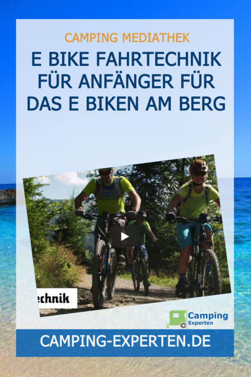 E Bike Fahrtechnik für Anfänger für das E Biken am Berg