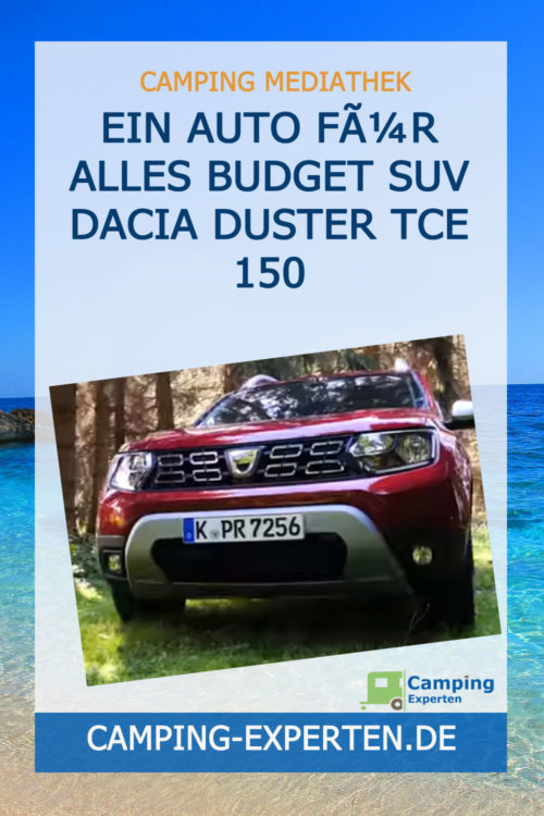 Ein Auto für alles Budget SUV Dacia Duster TCe 150