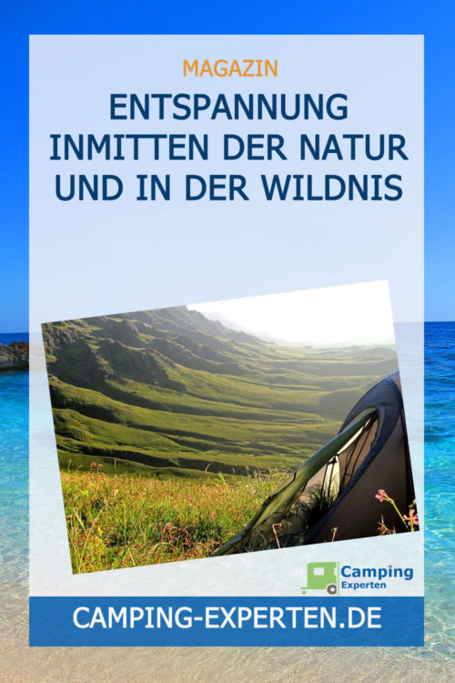Entspannung inmitten der Natur und in der Wildnis