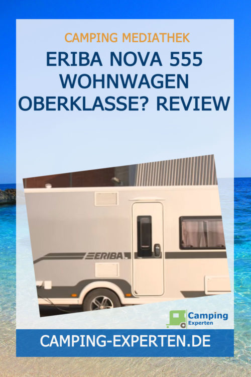 Eriba Nova 555 Wohnwagen Oberklasse? Review
