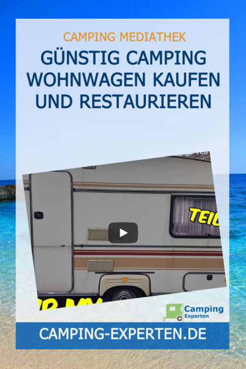 Günstig Camping Wohnwagen kaufen und restaurieren
