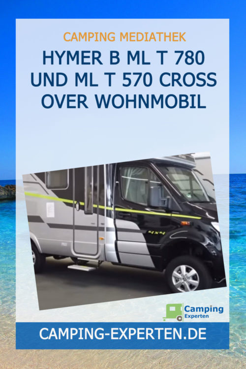 HYMER B ML T 780 und ML T 570 cross over Wohnmobil