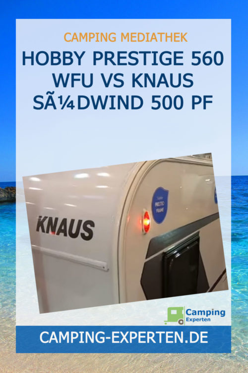 Hobby Prestige 560 WFU vs Knaus Südwind 500 PF