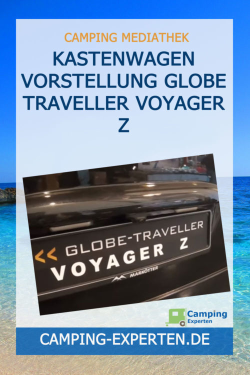 Kastenwagen Vorstellung Globe Traveller Voyager Z