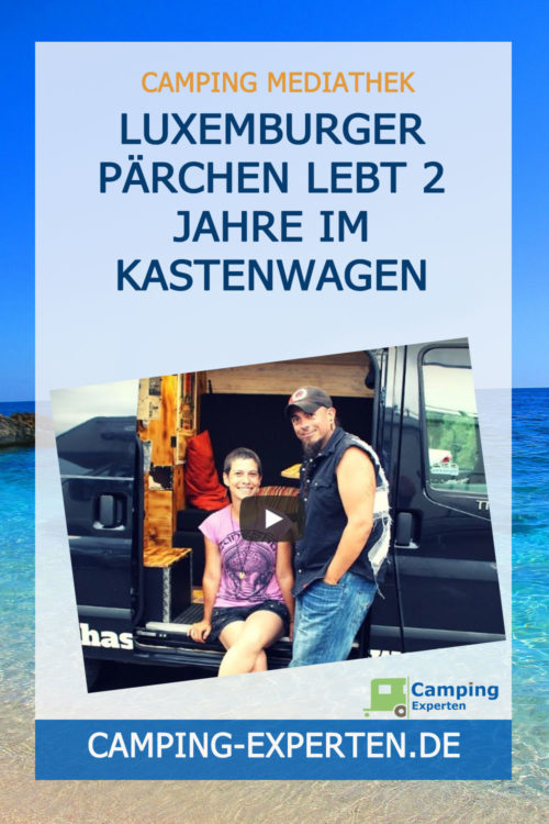 Luxemburger Pärchen lebt 2 Jahre im Kastenwagen