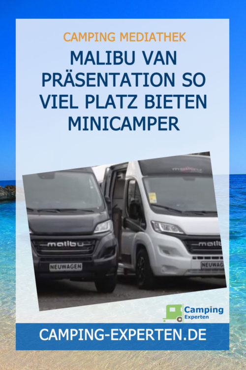 Malibu Van Präsentation So viel Platz bieten Minicamper