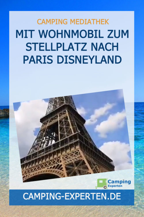 Mit Wohnmobil zum Stellplatz nach Paris Disneyland