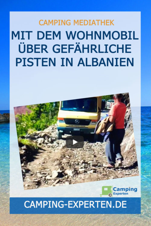 Mit dem Wohnmobil über gefährliche Pisten in Albanien
