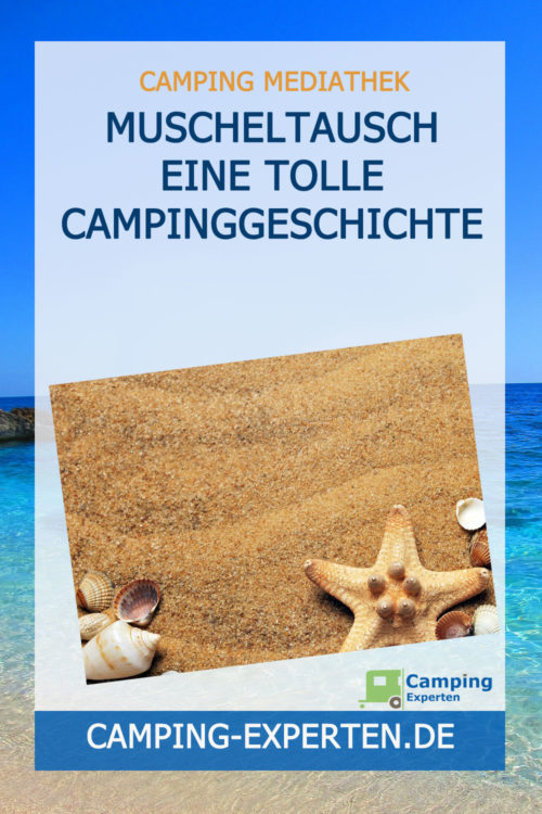 Muscheltausch eine tolle Campinggeschichte