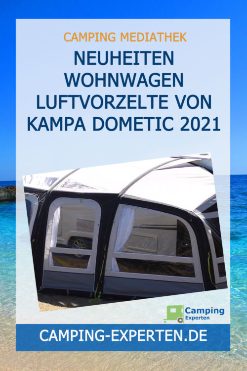 Neuheiten Wohnwagen Luftvorzelte von Kampa Dometic 2021