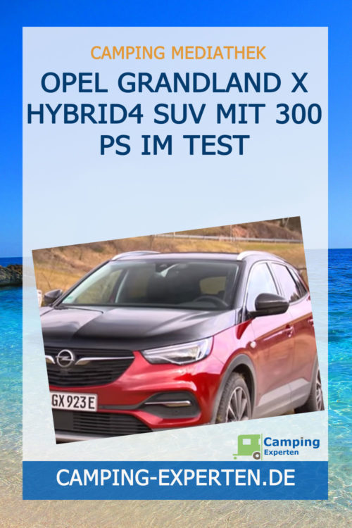 Opel Grandland X Hybrid4 SUV mit 300 PS im Test