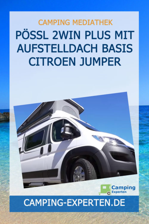 Pössl 2Win Plus mit Aufstelldach Basis Citroen Jumper