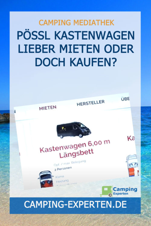 Pössl Kastenwagen Lieber mieten oder doch kaufen?