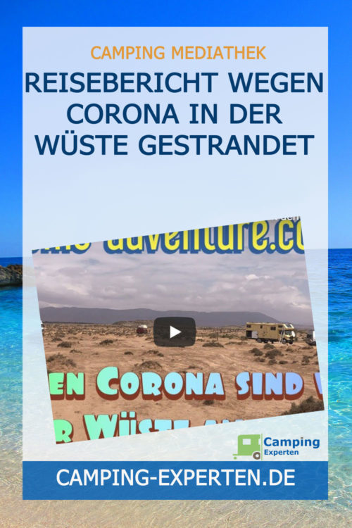 Reisebericht Wegen Corona in der Wüste gestrandet