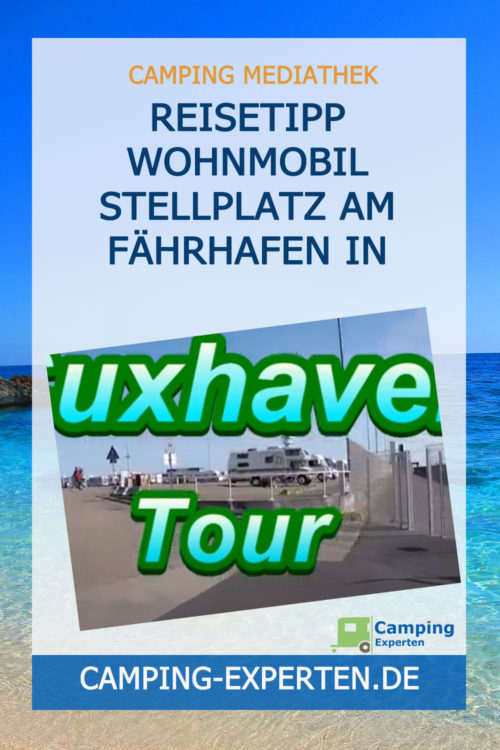 Reisetipp Wohnmobil Stellplatz am Fährhafen in Cuxhaven