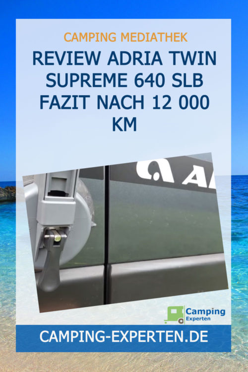 Review Adria Twin Supreme 640 SLB Fazit nach 12 000 km