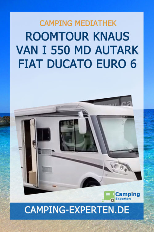 Roomtour Knaus Van I 550 MD Autark Fiat Ducato Euro 6