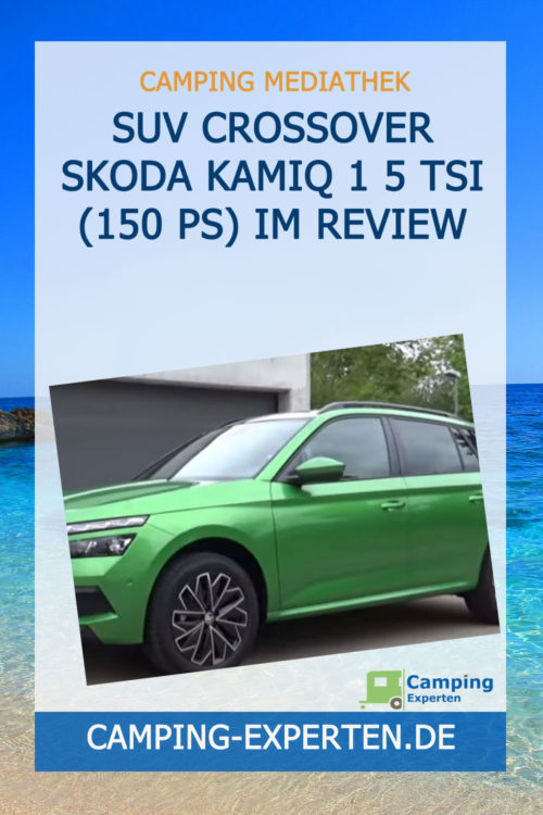 SUV Crossover Skoda Kamiq 1 5 TSI (150 PS) im Review