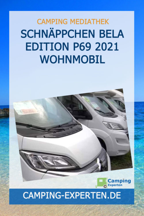 Schnäppchen Bela edition P69 2021 Wohnmobil