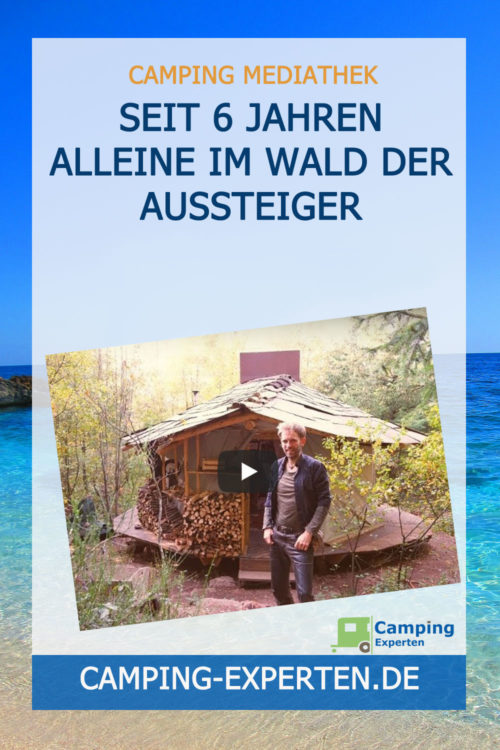 Seit 6 Jahren alleine im Wald Der Aussteiger