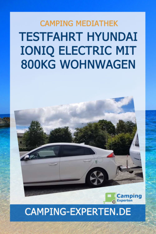 Testfahrt Hyundai Ioniq Electric mit 800kg Wohnwagen