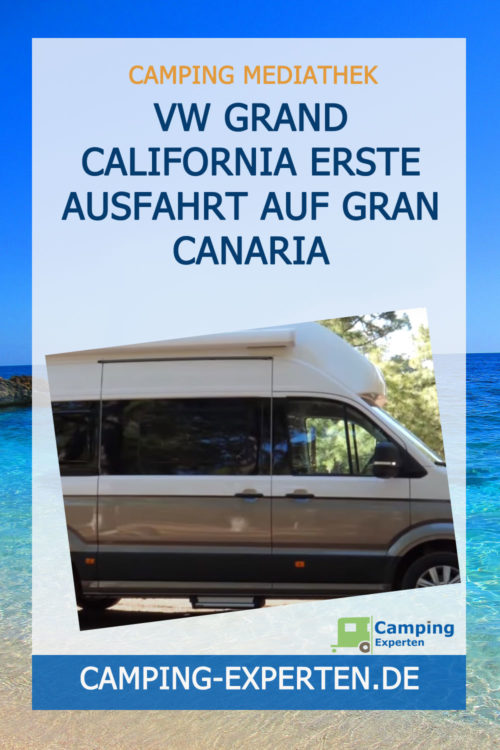 VW Grand California Erste Ausfahrt auf Gran Canaria