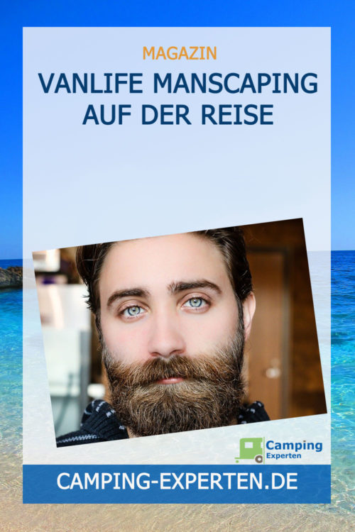 Vanlife Manscaping auf der Reise