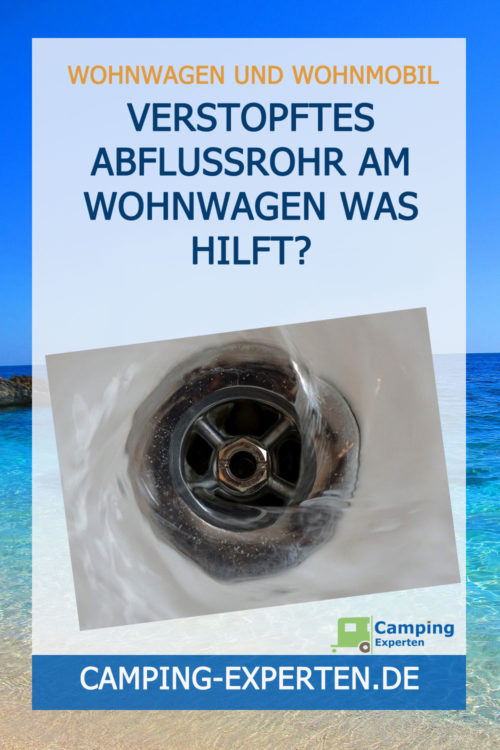 Verstopftes Abflussrohr am Wohnwagen Was hilft?