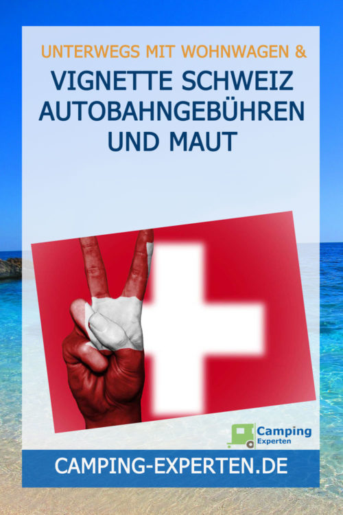 Vignette Schweiz Autobahngebühren und Maut